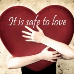 Affirmations for Relationships - It is safe to love.