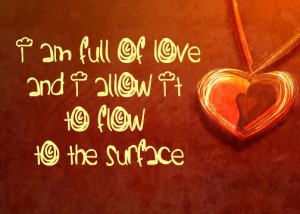 Affirmations for Relationships - I am full of love and i allow it to flow to the surface
