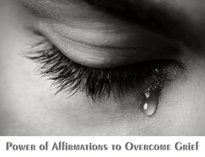 Power of Affirmations to Overcome Grief